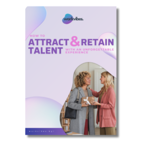 How to Attract & Retain Talent with an Unforgettable Experience